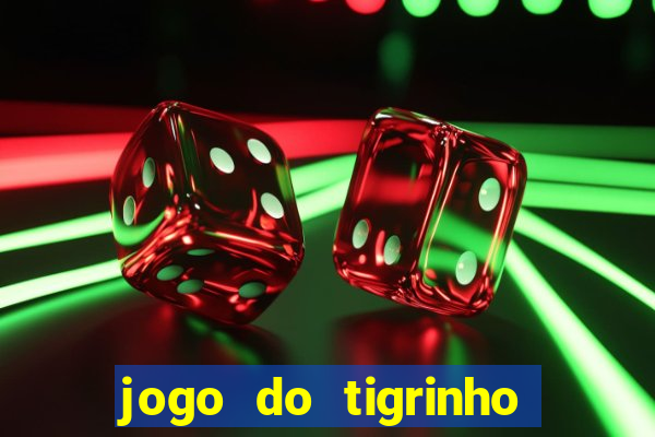 jogo do tigrinho deposito minimo 1 real